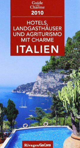 Hotels, Landgasthäuser und Agriturismo mit Charme Italien 2010