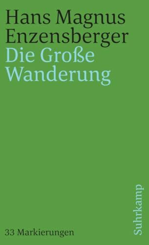 Die Große Wanderung: Dreiunddreißig Markierungen. Mit einer Fußnote »Über einige Besonderheiten bei der Menschenjagd« (suhrkamp taschenbuch)