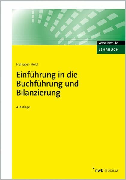 Einführung in die Buchführung und Bilanzierung: Buchführung. Grundlagen des handels- und steuerrechtlichen Jahresabschlusses. Grundlagen der ... IFRS. (NWB Studium Betriebswirtschaft)
