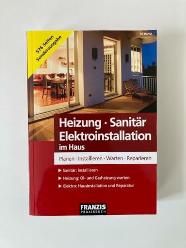 Heizung - Sanitär - Elektroinstallation im Haus: Planen - Installieren - Warten - Reparieren (DO IT!)