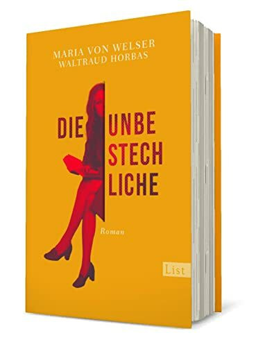 Die Unbestechliche: Roman | Ein Roman voller Zeitgeschichte, der auf den journalistischen Erinnerungen von Maria von Welser, der Macherin von "ML Mona Lisa“, basiert