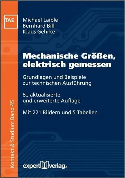 Mechanische Größen, elektrisch gemessen: Grundlagen und Beispiele zur technischen Ausführung