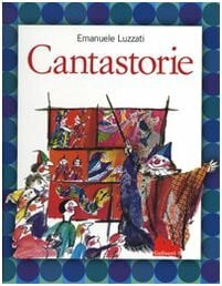 Cantastorie. Ediz. illustrata (Illustrati)