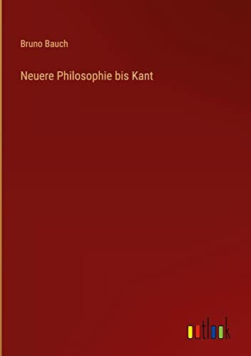 Neuere Philosophie bis Kant