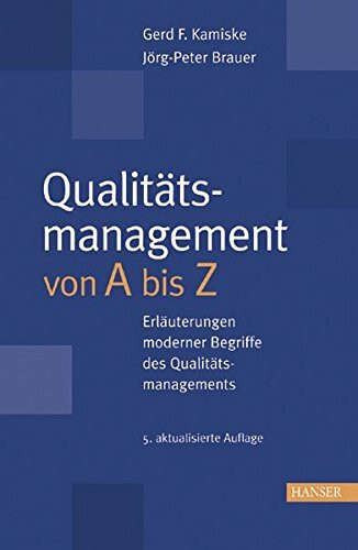 Qualitätsmanagement von A - Z: Erläuterungen moderner Begriffe des Qualitätsmanagements