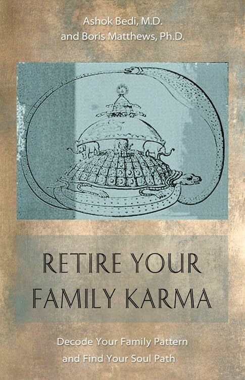 Retire Your Family Karma: Decode Your Family Pattern and Find Your Soul Path Retire Your Family Karma: Decode Your Family Pattern and Find Your Soul Path