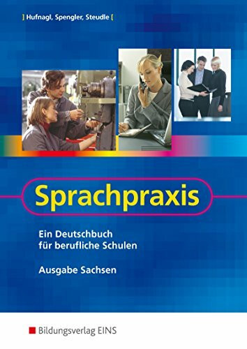 Sprachpraxis / Sprachpraxis - Ein Deutschbuch für berufliche Schulen in Sachsen: Ein Deutschbuch für berufliche Schulen - Ausgabe Sachsen / ... für berufliche Schulen - Ausgabe Sachsen)