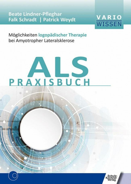 ALS Praxisbuch: Möglichkeiten logopädischer Therapie bei Amyotropher Lateralsklerose (VARIO Wissen)