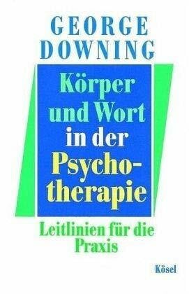 Körper und Wort in der Psychotherapie: Leitlinien für die Praxis