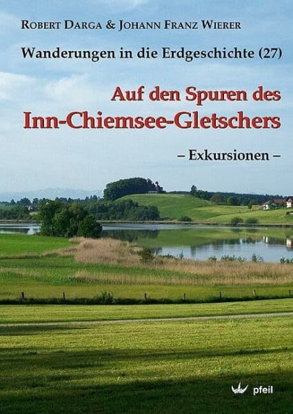 Auf den Spuren des Inn-Chiemsee-Gletschers – Exkursionen – (Wanderungen in die Erdgeschichte)