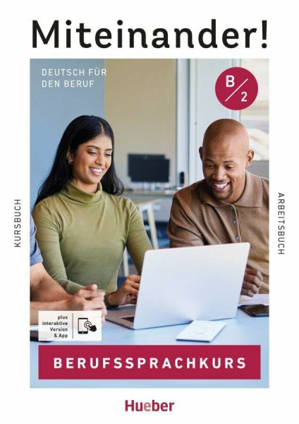 Miteinander! Deutsch für den Beruf B2: Deutsch als Zweitsprache / Kurs- und Arbeitsbuch plus interaktive Version (Miteinander! Deutsch für Alltag und Beruf)