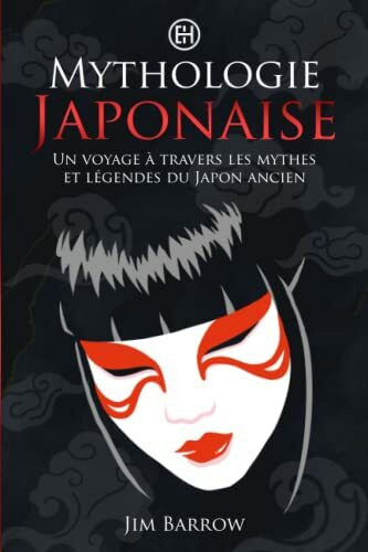 Mythologie Japonaise: Un voyage à travers les mythes et légendes du Japon ancien (Easy History Français)