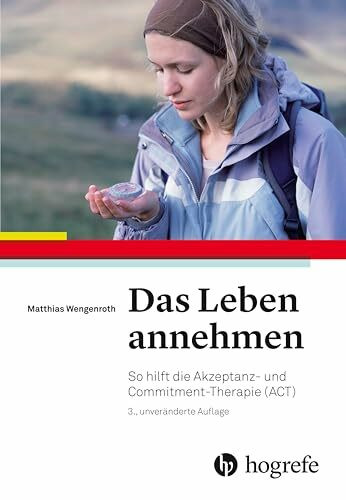 Das Leben annehmen: So hilft die Akzeptanz– und Commitment–Therapie (ACT)