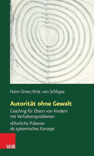 Autorität ohne Gewalt: Coaching für Eltern von Kindern mit Verhaltensproblemen. »Elterliche Pr...