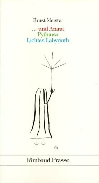 Ernst Meister Gedichte in 15 Bänden / ...und Ararat. Pythiusa. Lichtes Labyrinth: Gedichte (1956 /1958 /1959)