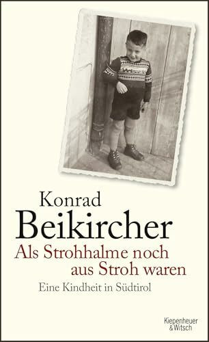 Als Strohhalme noch aus Stroh waren: Eine Kindheit in Südtirol