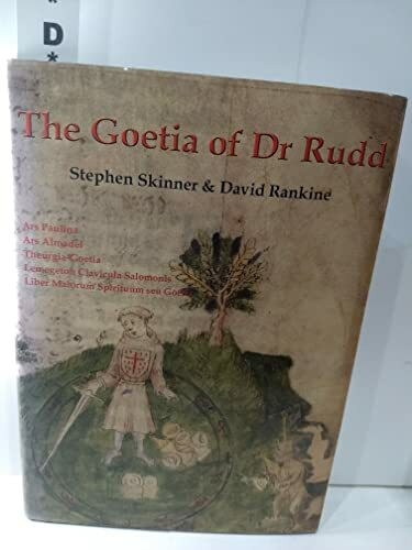 The Goetia of Dr Rudd: The Angels & Demons of Liber Malorum Spirituum Seu Goetia Lemegeton Clavicula Salomonis: The Angels & Demons of Liber Malorum ... (Sourceworks of Ceremonial Magic, 3, Band 3)