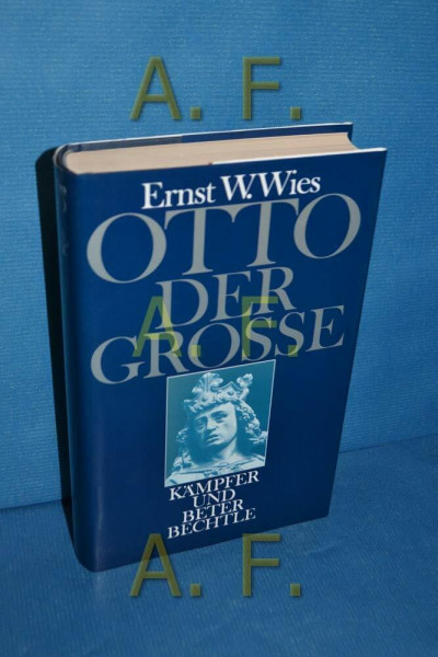 Otto der Grosse: Kämpfer und Beter
