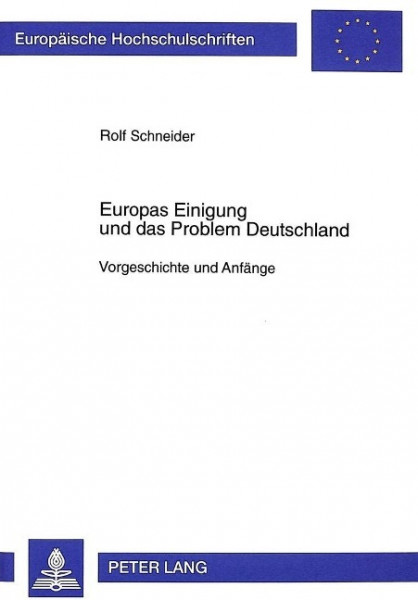 Europas Einigung und das Problem Deutschland