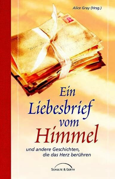 Ein Liebesbrief vom Himmel: und andere Geschichten, die das Herz berühren