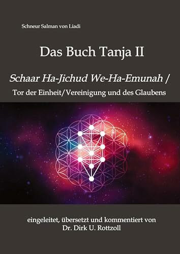 Schneur Salman von Liadi: Das Buch Tanja II: Schaar Ha-Jichud We-Ha-Emunah / Tor der Einheit/Vereinigung und des Glaubens. Eingeleitet, übersetzt und kommentiert von Dr. Dirk U. Rottzoll