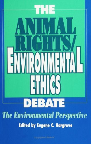 The Animal Rights/Environmental Ethics Debate: The Environmental Perspective (SUNY Series in Philosophy and Biology)