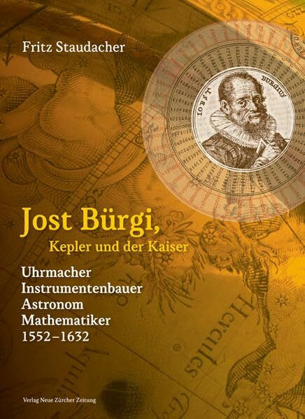 Jost Bürgi, Kepler und der Kaiser: Uhrmacher, Instrumentenbauer, Astronom, Mathematiker (1552–1632)