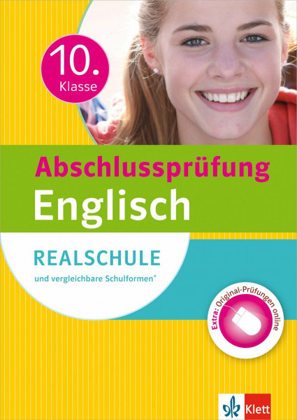 Klett Abschluss 10. Klasse Englisch: Realschulabschluss u. vergleichbare Abschlüsse. Sicher durch die Prüfung: Realschule und vergleichbare Schulformen mit Original-Prüfung online