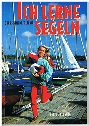 Ich lerne segeln: Mit Fragenkatalog zum Segelgrundschein