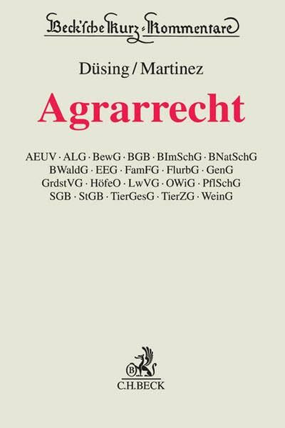 Agrarrecht: AEUV, ALG, BewG, BGB, BImSchG, BNatSchG, BWaldG, EEG, FamFG, FlurbG, GenG, GrdstVG, HöfeO, LwVG, OWiG, PflSchG, SGB, StGB, TierGesG, TierZG, WeinG