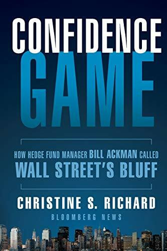 Confidence Game: How Hedge Fund Manager Bill Ackman Called Wall Street's Bluff (Bloomberg, Band 146)