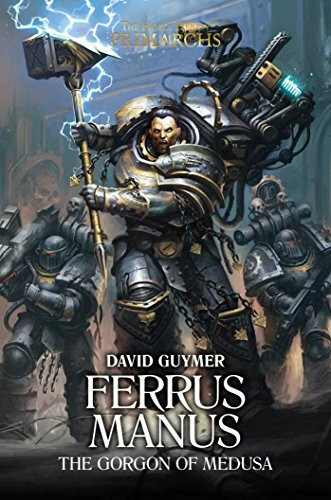 Ferrus Manus: The Gorgon of Medusa (Volume 7) (The Horus Heresy: Primarchs, Band 7)