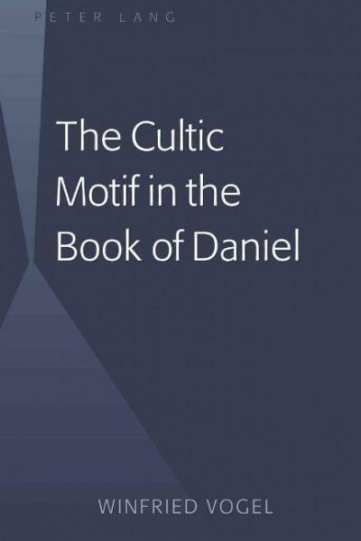 The Cultic Motif in the Book of Daniel