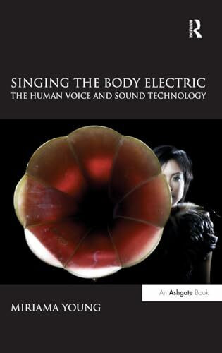 Singing the Body Electric: The Human Voice and Sound Technology