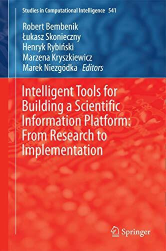Intelligent Tools for Building a Scientific Information Platform: From Research to Implementation (Studies in Computational Intelligence, 541, Band 541)