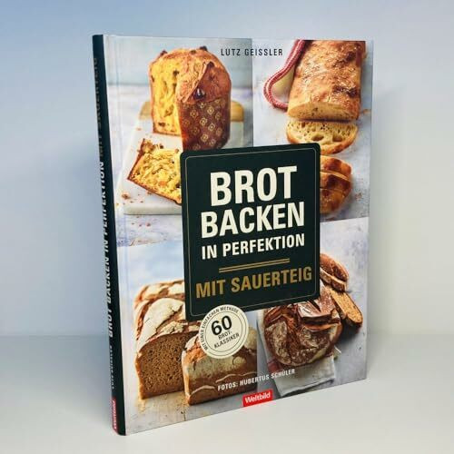 Brot backen in Perfektion mit Sauerteig - 60 Brotklassiker