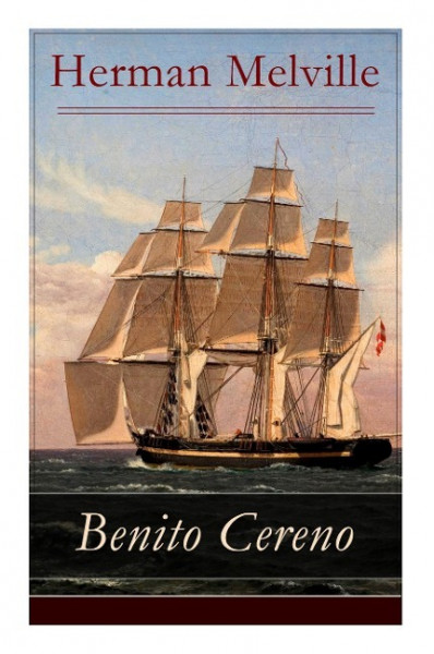 Benito Cereno: Eine Geschichte basiert auf den Memoiren von Captain Amasa Delano