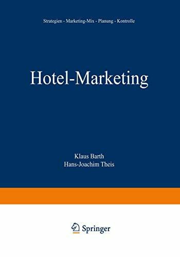 Hotel-Marketing: Strategien ― Marketing-Mix ― Planung ― Kontrolle