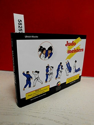 Judo meistern, Band 1: Nage-waza (Wurftechniken) und Nage-no-kata: Offizielles Lehrbuch des Deutschen Judo-Bundes für die Dan-Prüfungen im DJB