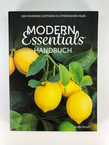 Modern Essentials Handbuch: Der führende Leitfaden zu ätherischen Ölen