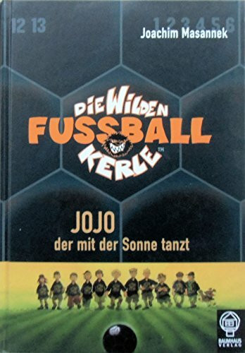 Jojo, der mit der Sonne tanzt: Die Wilden Fußballkerle Bd. 11