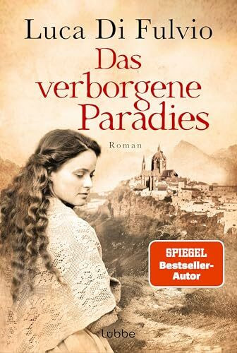 Das verborgene Paradies: Roman. Eine atemraubend emotionale Schicksalsgeschichte - der SPIEGEL-Bestseller jetzt als Taschenbuch