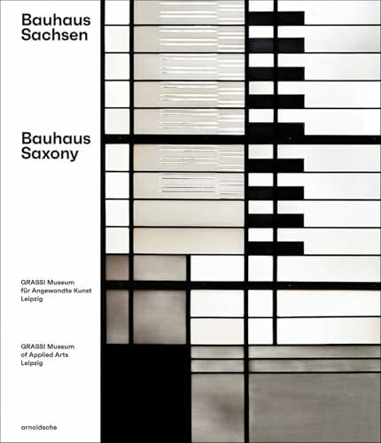Bauhaus_Sachsen: Katalog zur Ausstellung im Grassi Museum für Angewandte Kunst Leipzig, 2019
