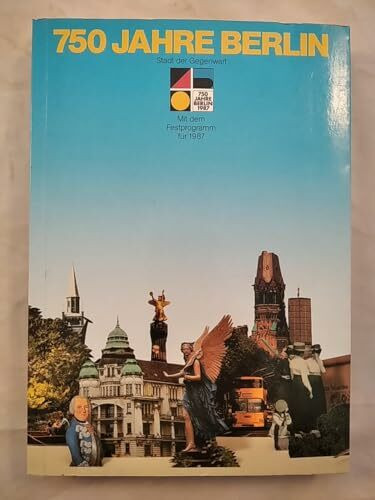 750 Jahre Berlin 1987. Stadt der Gegenwart. Lese- und Programmbuch zum Stadtjubiläum.