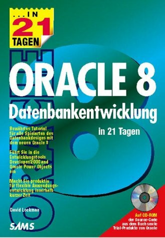 Oracle 8 Datenbankentwicklung in 21 Tagen . Bewährtes Tutorial für alle Spielarten des Datenbankdesigns