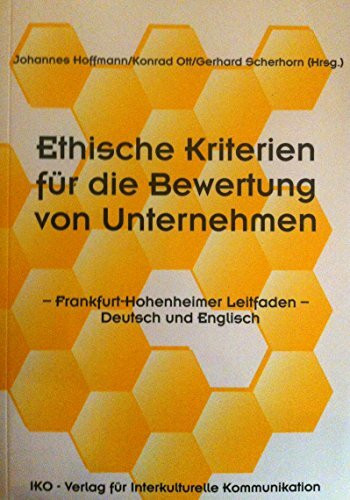 Ethische Kriterien für die Bewertung von Unternehmen: Frankfurt-Hohenheimer Leitfaden: Frankfurt-Hohenheimer Leitfaden. (z. Tl. in engl. Sprache)