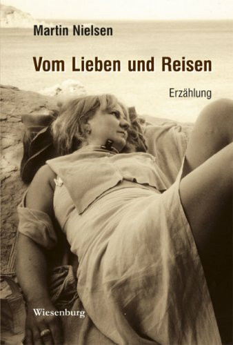 Vom Lieben und Reisen: Erzählung