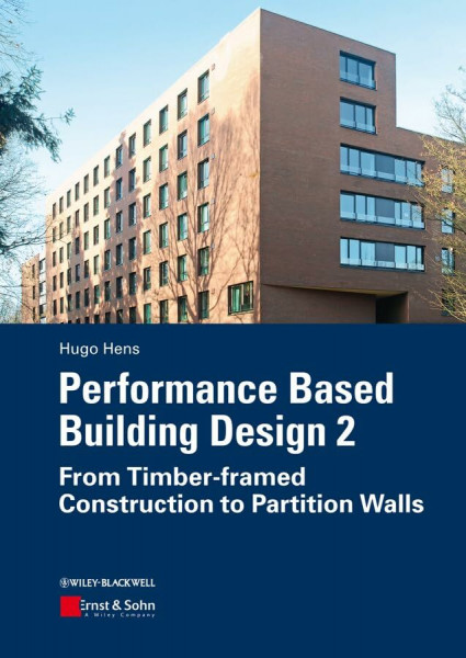 Performance Based Building Design 2: From Timber-framed Construction to Partition Walls. (Package: Performance Based Building Design 1 and 2, 2, Band 2)