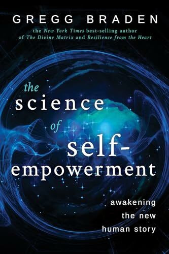 The Science of Self-Empowerment: Awakening the New Human Story