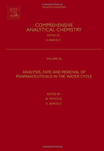 Analysis, Removal, Effects and Risk of Pharmaceuticals in the Water Cycle: Occurrence and Transformation in the Environment (Volume 62) (Comprehensive Analytical Chemistry, Volume 62, Band 50)